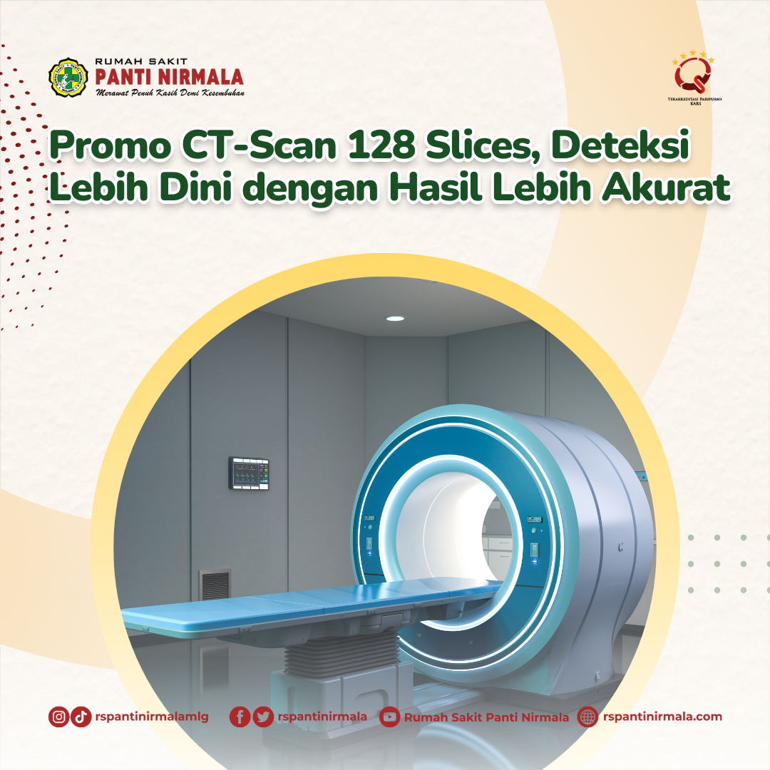 Promo CT-Scan 128 Slices, Deteksi Lebih Dini dengan Hasil Lebih Akurat